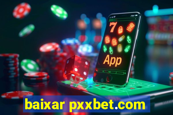 baixar pxxbet.com